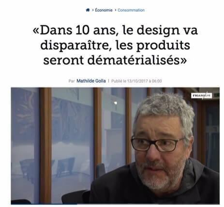 « Dans 10 ans, le design va disparaître, les produits seront dématérialisés »