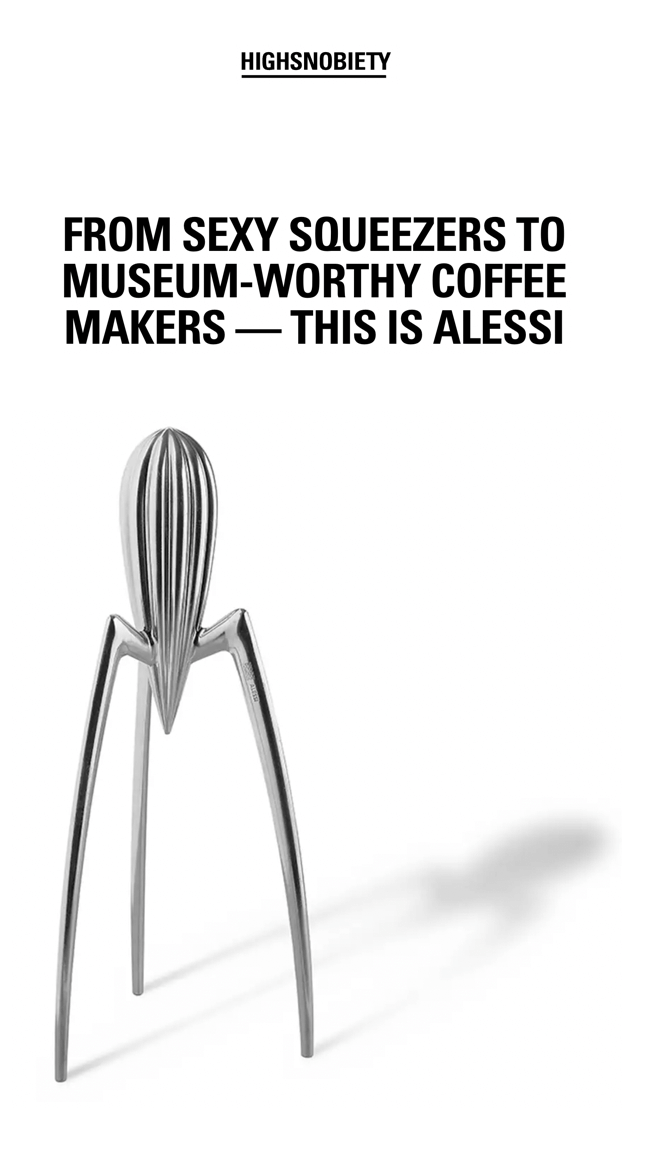 FROM SEXY SQUEEZERS TO MUSEUM-WORTHY COFFEE MAKERS — THIS IS ALESSI